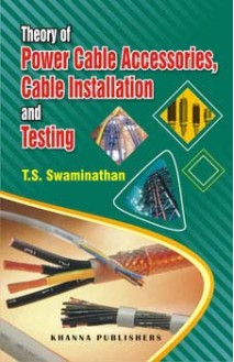 Theory of Power Cable Accessories Cable Installation and Testing